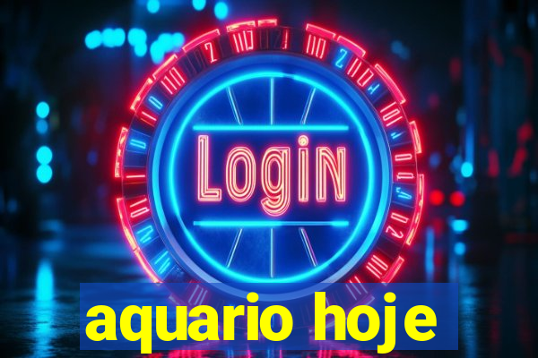 aquario hoje